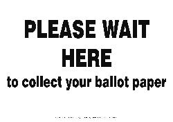 Sign - Please wait here to collect your ballot paper 