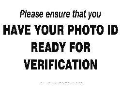 Sign - Please ensure that you have your photo ID ready for verification