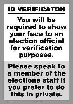 Sign - ID Verification: you will be required to show your face to an election official for verification purposes. Please speak to a member of staff if you prefer to do this in private 